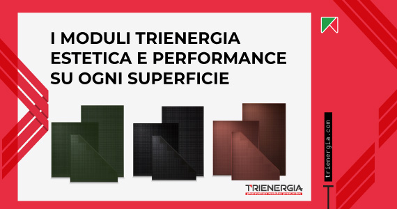 Aesthetics and Performance: The Revolution of Trienergia Photovoltaic Modules